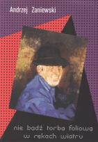 Okładka książki Nie bądź torbą foliową w rękach wiatru