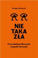 Okładka książki Nie taka zła. Przewodnik po Warszawie Leopolda Tyrmanda