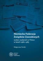 Okładka książki Niemiecka Federacja Związków Zawodowych wobec wydarzeń w Polsce w latach 1980-1983