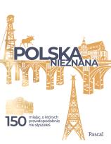 Okładka książki Polska nieznana. 150 miejsc, o których prawdopodobnie nie słyszałeś.