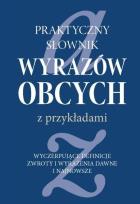 Okładka książki Praktyczny słownik wyrazów obcych z przykładami