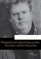 Okładka książki Przekroczyć rozum sekularny. Teologia i teoria sekularna