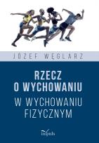 Okładka książki Rzecz o wychowaniu w wychowaniu fizycznym