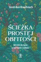 Okładka książki Ścieżka prostej obfitości. 365 dni do życia w harmonii i radości.