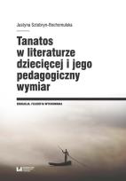 Okładka książki Tanatos w literaturze dziecięcej i jego pedagogiczny wymiar