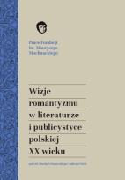 Okładka książki Wizje romantyzmu w literaturze i publicystyce