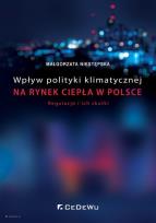 Okładka książki Wpływ polityki klimatycznej na rynek ciepła w Polsce. Regulacje i ich skutki