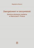 Okładka książki Zaangażowani w rzeczywistość. Szkolna edukacja medialna w Niemczech i Polsce