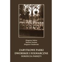 Okładka książki Zabytkowe parki dworskie i folwarczne dorzecza Parsęty