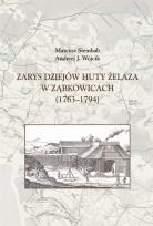 Okładka książki Zarys dziejów huty żelaza w Ząbkowicach (1763-1794)