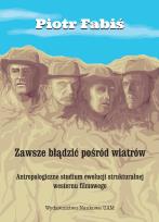 Okładka książki Zawsze błądzić pośród wiatrów. Antropologiczne studium ewolucji  strukturalnej westernu filmowego