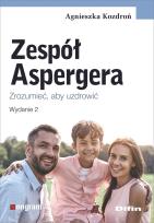 Okładka książki Zespół Aspergera. Zrozumieć, aby uzdrowić w.2