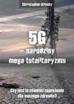 Okładka książki 5G, narodziny mega totalitaryzmu. Czy jest to również zagrożenie dla naszego zdrowia?