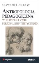 Okładka książki Antropologia pedagogiczna w perspektywie personalizmu teistycznego