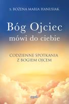 Okładka książki Bóg Ojciec mówi do ciebie. Codzienne spotkania z Bogiem Ojcem