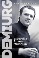 Okładka książki Demiurg Biografia Adama Michnika