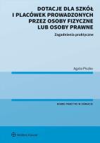 Okładka książki Dotacje dla szkół i placówek prowadzonych przez osoby fizyczne lub osoby prawne. Zagadnienia praktyczne