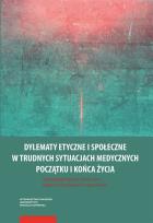 Opakowanie Dylematy etyczne i społeczne w trudnych sytuacjach medycznych początku i końca życia