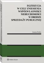 Okładka książki Egzekucja w celu zniesienia współwłasności nieruchomości w drodze sprzedaży publicznej