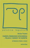 Okładka książki Europa Środkowo-Wschodnia, Polska a Niemcy w Europie. Wybrane studia i eseje