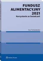 Okładka książki Fundusz Alimentacyjny 2021 Korzystanie ze świadczeń