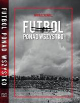 Okładka książki Futbol ponad wszystko