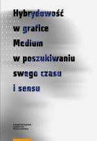 Opakowanie Hybrydowość w grafice Medium w poszukiwaniu swego czasu i sensu