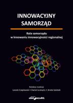 Okładka książki Innowacyjny samorząd. Rola samorządu w kreowaniu innowacyjności regionalnej