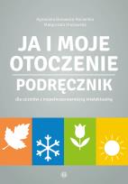 Okładka książki Ja i moje otoczenie Podręcznik dla uczniów z niepełnosprawnością intelektualną