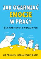 Okładka książki Jak ogarnąć emocje w pracy