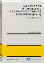 Okładka książki Język prawny w tworzeniu i transpozycji prawa Unii Europejskiej. Procesy hybrydyzacji