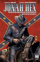 Okładka książki Jonah Hex T.10 Nieprawdopodobne opowieści