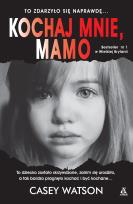 Okładka książki Kochaj mnie, mamo w.2021