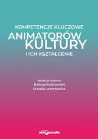 Okładka książki Kompetencje kluczowe animatorów kultury i ich kształcenie