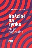 Okładka książki Kościół na rynku. Eseje pastoralne