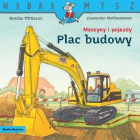 Okładka książki Mądra Mysz. Maszyny i pojazdy. Plac budowy
