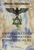 Okładka książki Martyrologia Żydów lekarzy weterynarii w okupowanej Polsce