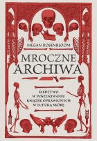 Okładka książki Mroczne archiwa. Śledztwo w poszukiwaniu książek..