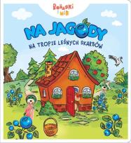 Okładka książki Na jagody. Na tropie leśnych skarbów. Bobaski i miś. Dobranoc Trefliki na noc