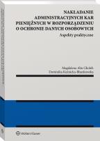Okładka książki Nakładanie administracyjnych kar pieniężnych w rozporządzeniu o ochronie danych osobowych