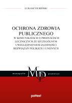 Okładka książki Ochrona zdrowia publicznego w komunikatach o produktach leczniczych ze szczególnym uwzględnieniem zg