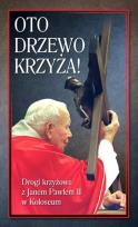 Okładka książki Oto Drzewo Krzyża. Drogi krzyżowe z JP II...