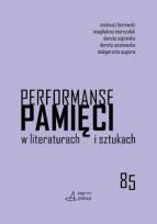 Okładka książki Performanse pamięci w literaturach i sztukach