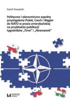 Okładka książki Polityczne i ekonomiczne aspekty przystąpienia Polski, Czech i Węgier do NATO w prasie amerykańskiej