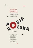 Okładka książki Polska-Rosja. Historia obsesji, obsesja historii