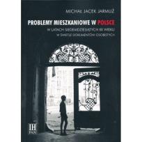 Okładka książki Problemy mieszkaniowe w Polsce w latach siedemdziesiątych XX wieku w świetle dokumentów osobistych