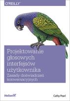 Okładka książki Projektowanie głosowych interfejsów użytkownika. Zasady doświadczeń konwersacyjnych