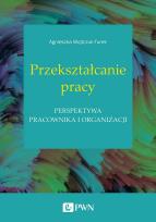 Okładka książki Przekształcanie pracy. Perspektywa pracownika i organizacji