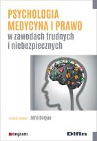 Okładka książki Psychologia medycyna i prawo w zawodach trudnych i niebezpiecznych