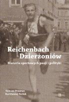 Okładka książki Reichenbach / Dzierżoniów. Historia sportowych pasji i polityki